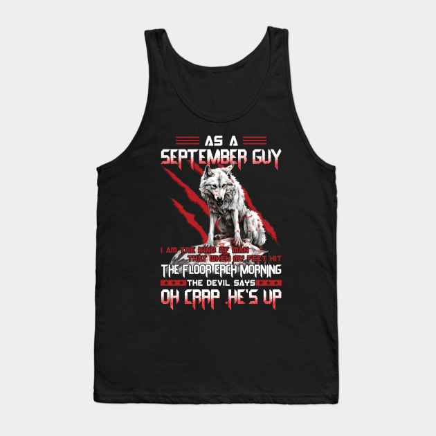 Wolf As A September Guy I Am The Kind Of Man That When My Feet Hit The Floor Each Morning The Devil Says Oh Crap Tank Top by ladonna marchand